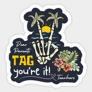 Dear Parents Tag You're It Love Teachers Sticker